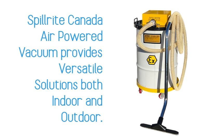 Spillrite Canada Air Powered Vacuum provides Versatile Solution both Indoor and Outdoor